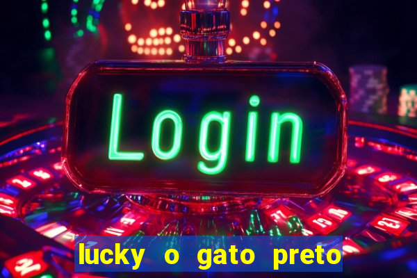 lucky o gato preto filme completo dublado download